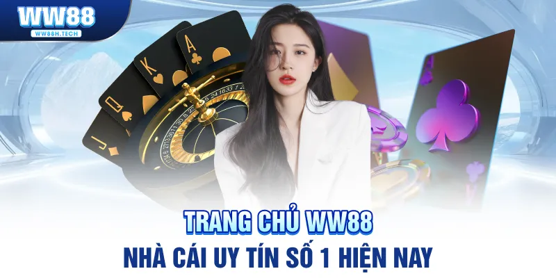 WW88 - Tổng quan về nhà cái uy tín nhất hiên nay