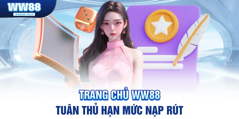 Tuân thủ hạn mức khi thực hiện nạp rút WW88