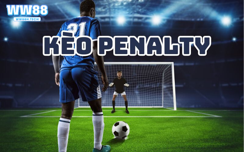 Khám phá chi tiết đầy đủ thông tin về khái niệm của kèo penalty là gì